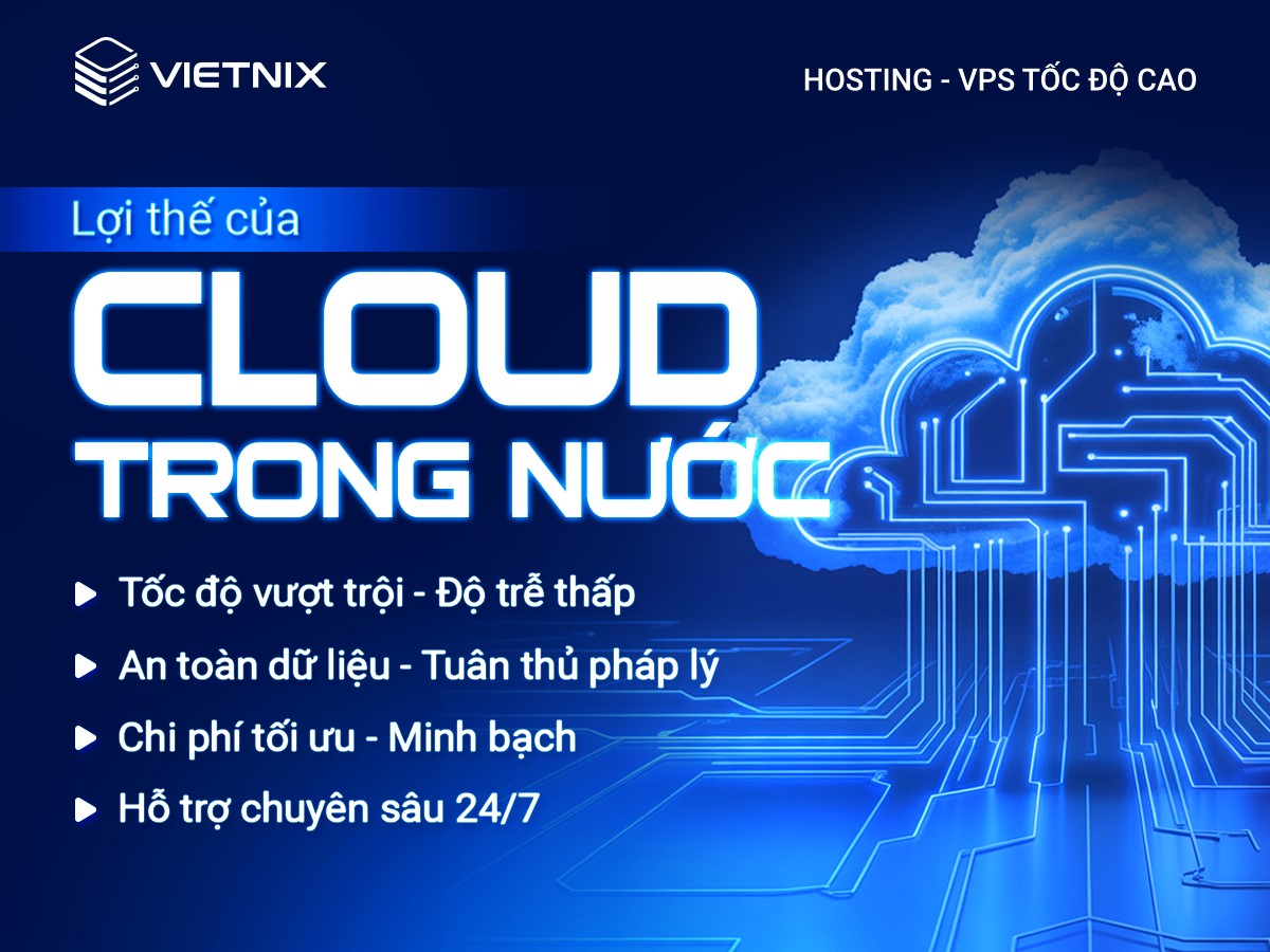 Đầu tư hạ tầng Cloud trong nước: Bước đi chiến lược giúp doanh nghiệp Việt bứt phá trong kỷ nguyên số